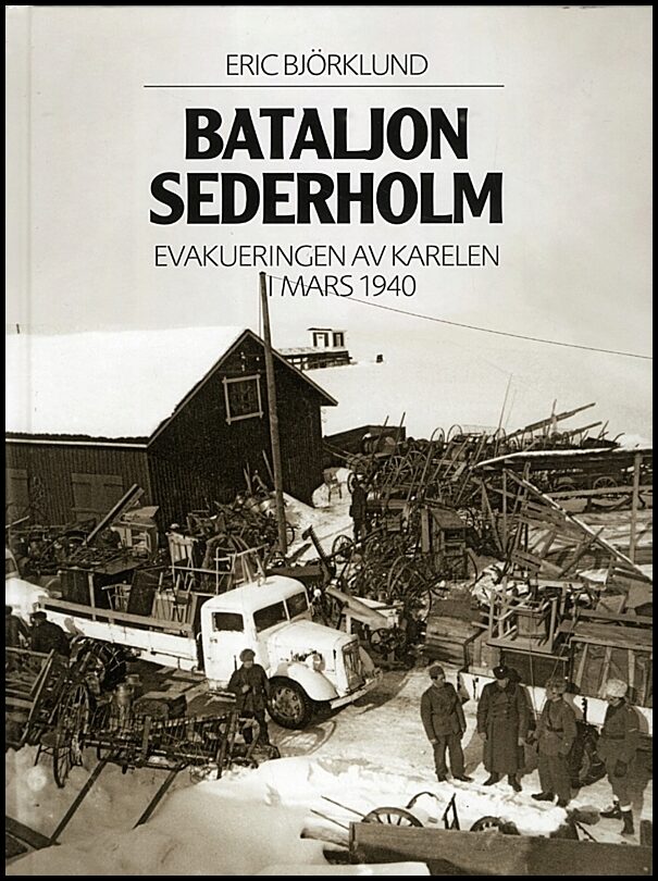 Björklund, Eric | Bataljon Sederholm : Evakuering av Karelen i mars 1940