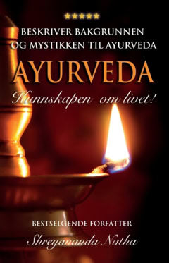 Natha, Shreyananda | Ayurveda : Kunnskapen om livet!