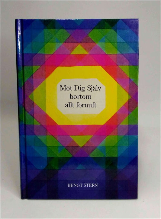 Stern, Bengt | Möt dig själv bortom allt förnuft