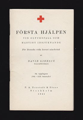 Första hjälpen vid olycksfall och hastigt insjuknande : För Svenska röda korset utarbetad av David Lindsjö [Svenska röda...
