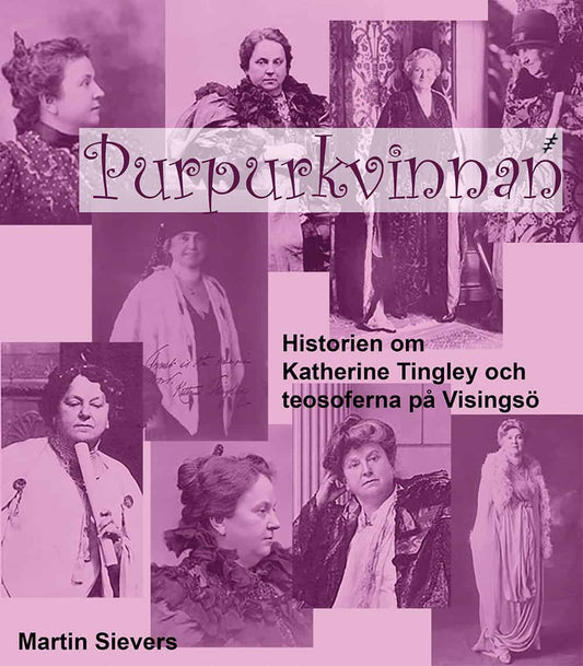 Sievers, Martin | Purpurkvinnan : Historien om Katherine Tingley och teosoferna på Visingsö