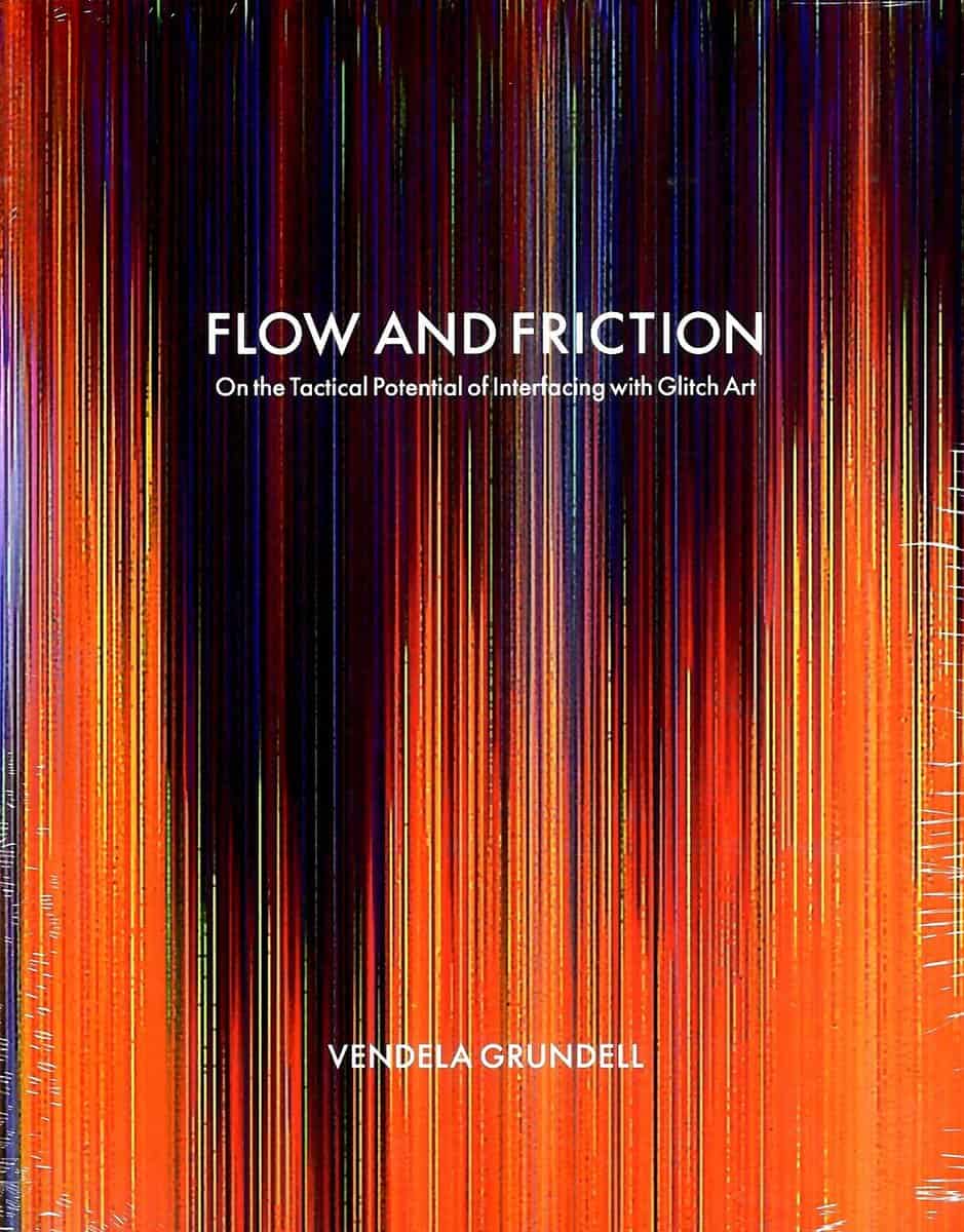 Grundell, Vendela | Flow and friction : On the tactical potential of interfacing with Glitch Art