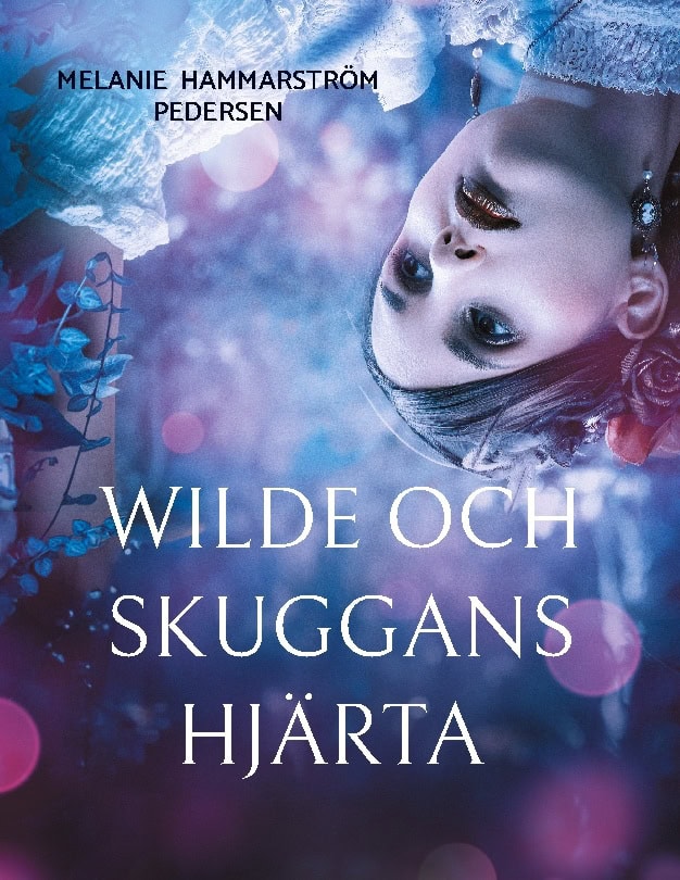 Hammarström Pedersen, Melanie | Wilde och skuggans hjärta