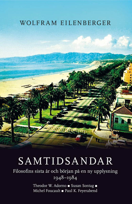 Eilenberger, Wolfram | Samtidsandar : Filosofins sista år och början på en ny upplysning 1948–1984 - Theodor W. Adorno, ...
