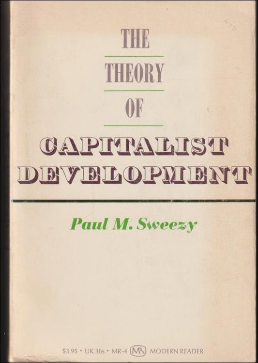 Sweezy, Paul M. | The Theory of Capitalist Development : Principles of Marxian political economy
