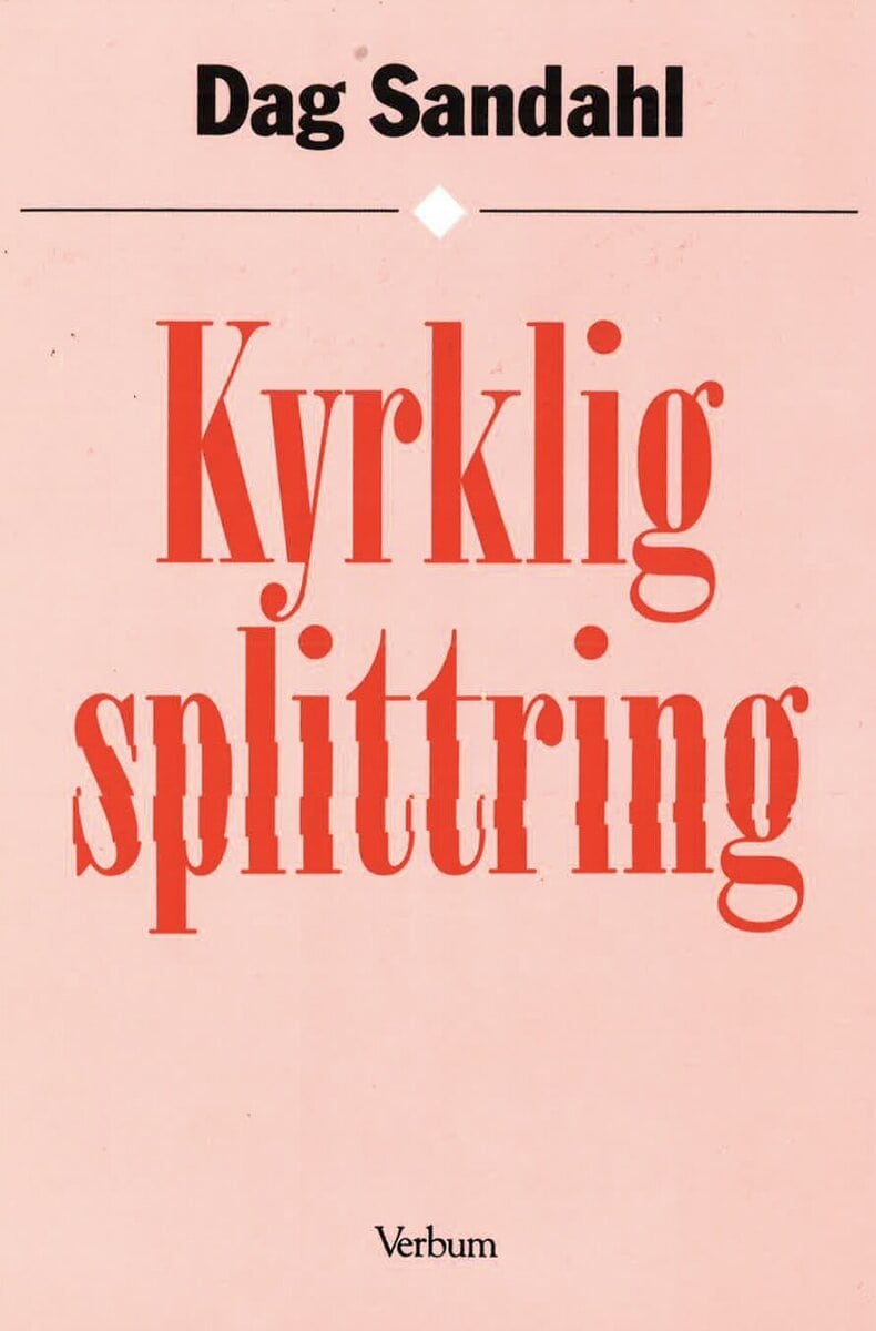 Sandahl, Dag | Kyrklig splittring : Studier kring debatten om kvinnliga präster i Svenska kyrkan samt bibliografi 1905 -...