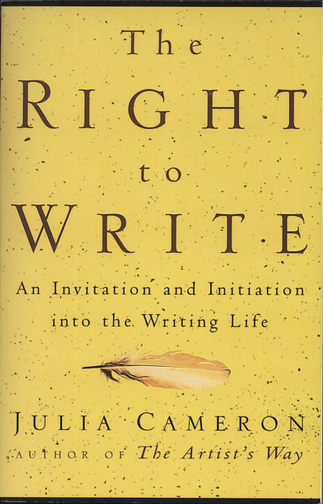 Cameron, Julia | Right To Write : An Invitation & Initiation Into The Writing