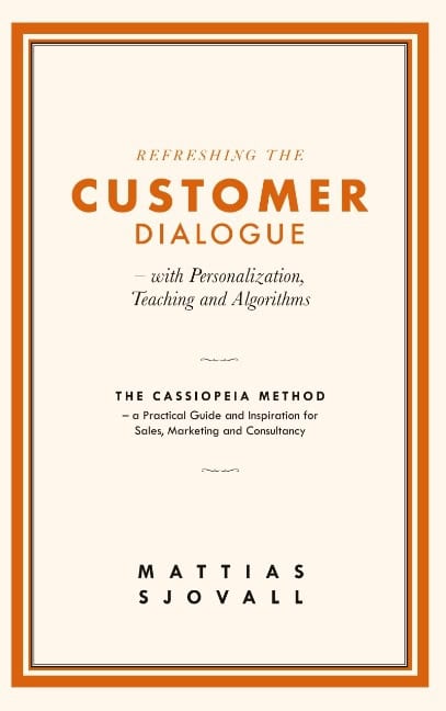 Sjovall, Mattias | Refreshing The Customer Dialogue : With Personalization, Teaching and Algor