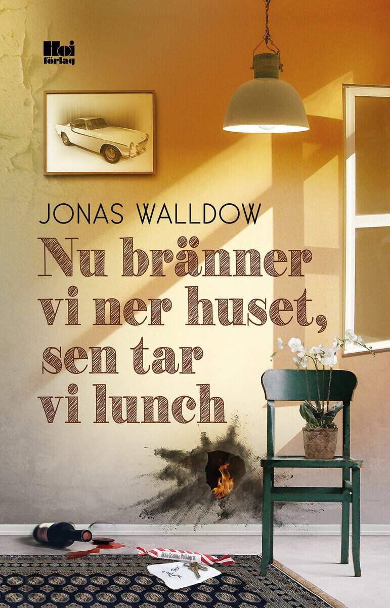 Walldow, Jonas | Nu bränner vi ner huset, sen tar vi lunch