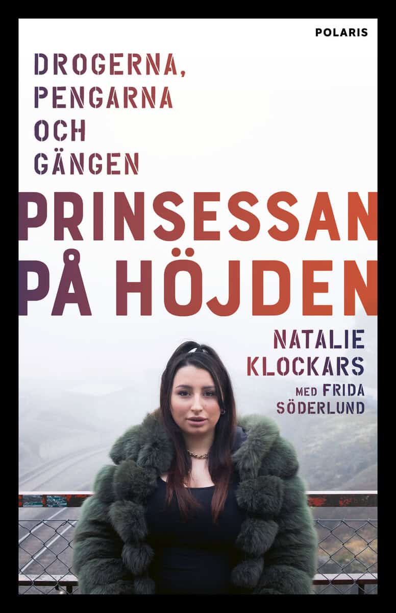 Klockars, Natalie | Söderlund, Frida | Prinsessan på Höjden : Drogerna, pengarna, och gängen