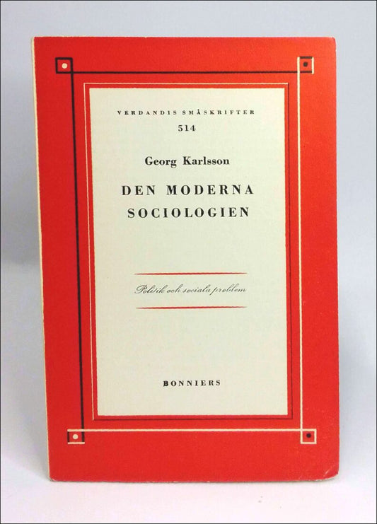Karlsson, Georg | Den moderna sociologien : [politik och sociala problem]