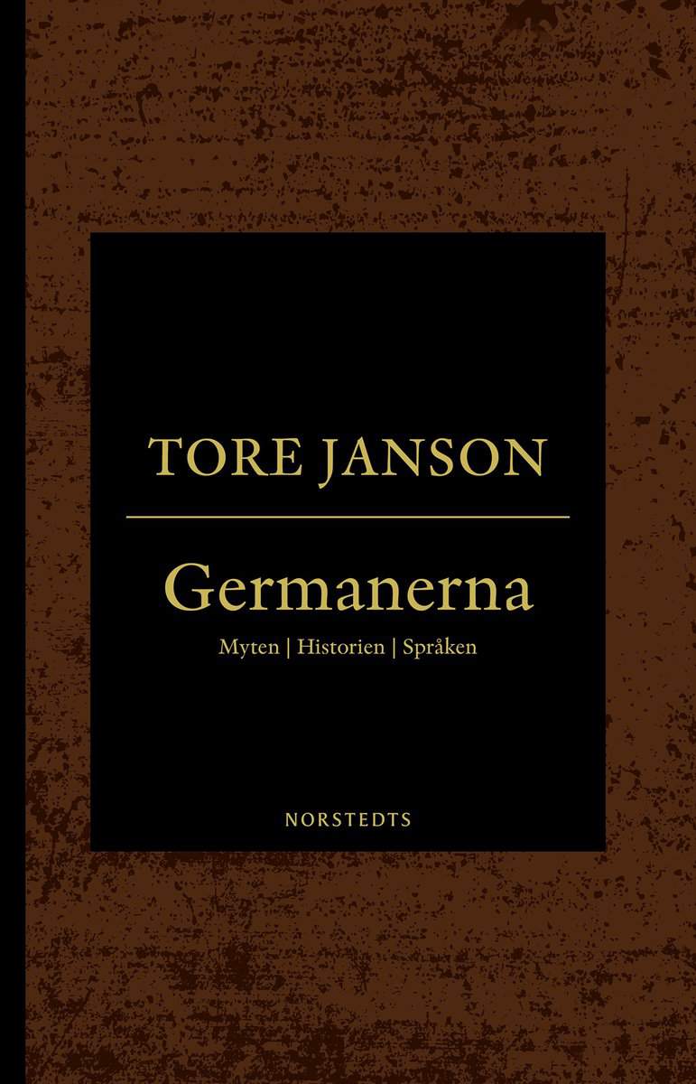 Janson, Tore | Germanerna : Myten, historien, språken