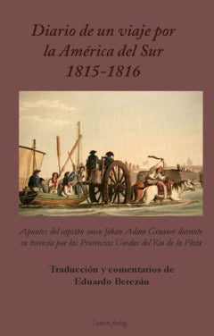 Adam Graaner, Johan | Diario de un viaje por la América del Sur 1815-1816 : Apuntes del capitán sueco Johan Adam Graaner...