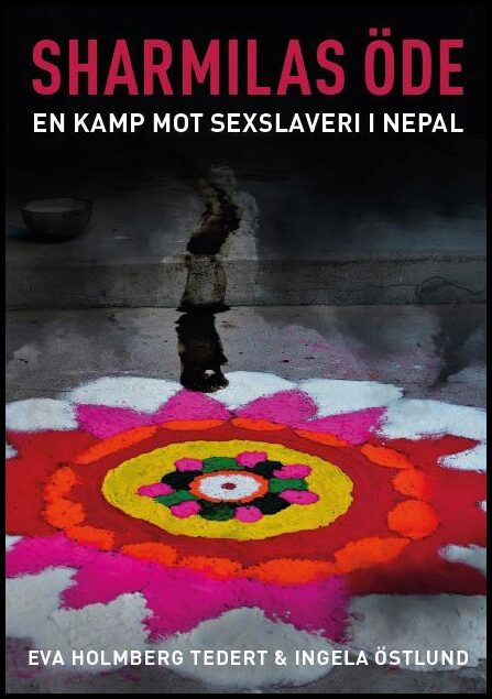 Tedert, Eva| Östlund, Ingela | Sharmilas öde : En kamp mot sexslaveri i Nepal