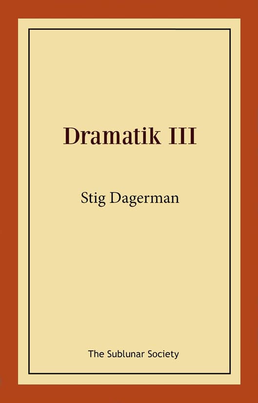 Dagerman, Stig | Dramatik III