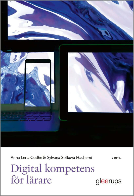 Godhe, Anna-Lena | Sofkova Hashemi, Sylvana [red.] | Digital kompetens för lärare, 2 uppl