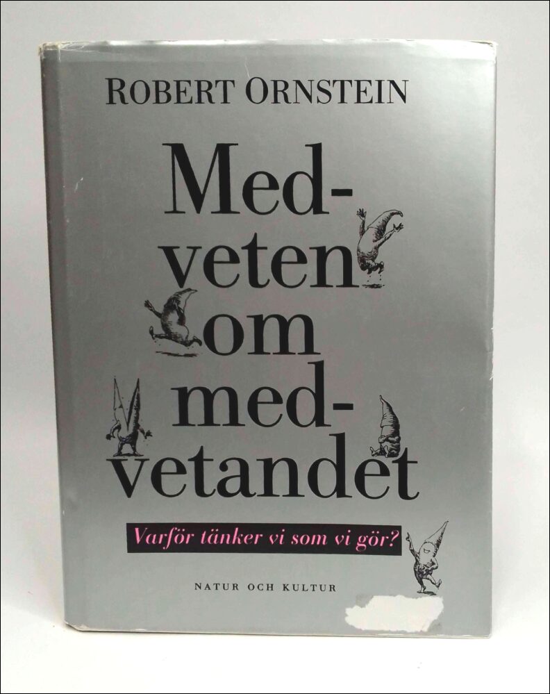 Ornstein, Robert E. | Medveten om medvetandet : Varför tänker vi som vi gör?