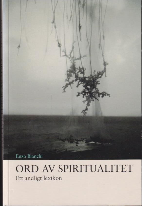 Bianchi, Enzo | Ord av spiritualitet. Ett andligt lexikon
