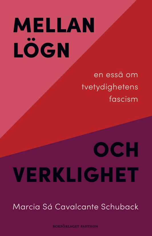 Sá Cavalcante Schuback, Marcia | Mellan lögn och verklighet : En essä om tvetydighetens fascism