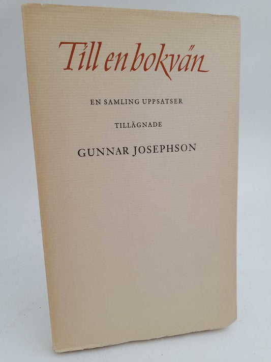 Josephson, Gunnar | Till en bokvän : En samling uppsatser tillägnade Gunnar Josephson