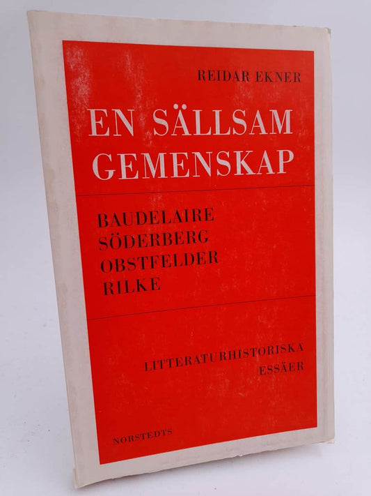 Ekner, Reidar | En sällsam gemenskap : Baudelaire, Söderberg, Obstfelder, Rilke