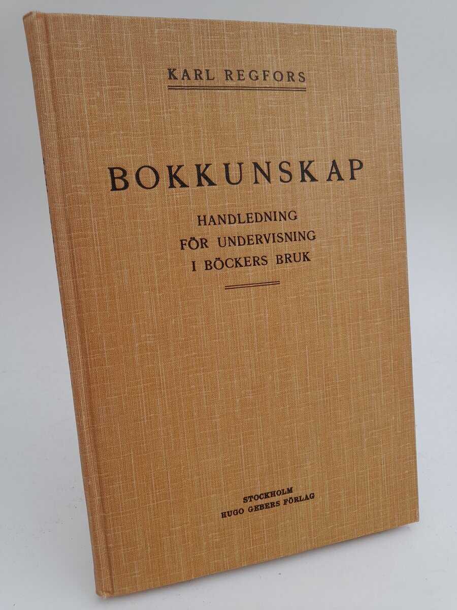 Regfors, Karl | Bokkunskap : Handledning för undervisning i böckers bruk