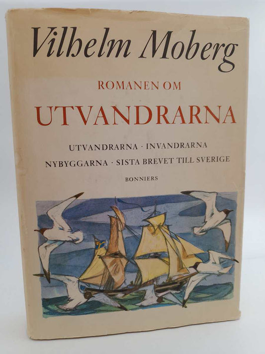 Moberg, Vilhelm | Romanen om Utvandrarna : Utvandrarna | Invandrarna | Nybyggarna | Sista brevet till Sverige
