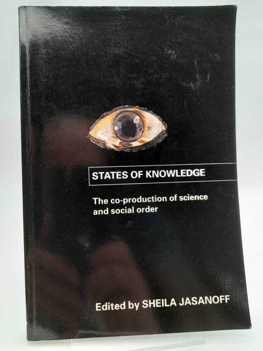 Jasanoff, Sheila | States of Knowledge : The Co-production of Science and Social Order (International library of sociology)