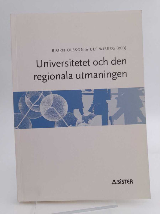 Olsson, Björ | Wiberg, Ulf [red] | Universitet och den regionala utmaningen