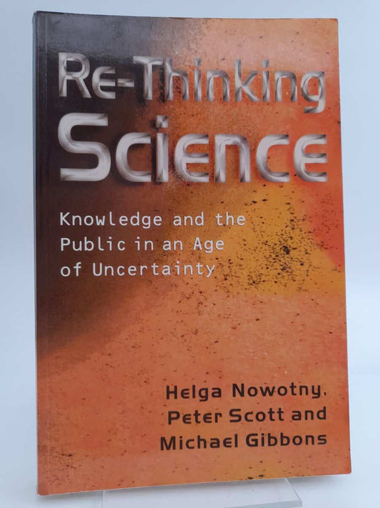 Gibbons, Michael T. | Re-thinking science : knowledge and the public in an age of uncertainty