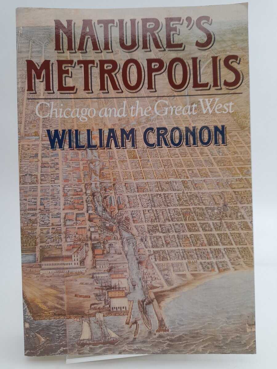 Cronon, William | Nature's Metropolis : Chicago and the Great West