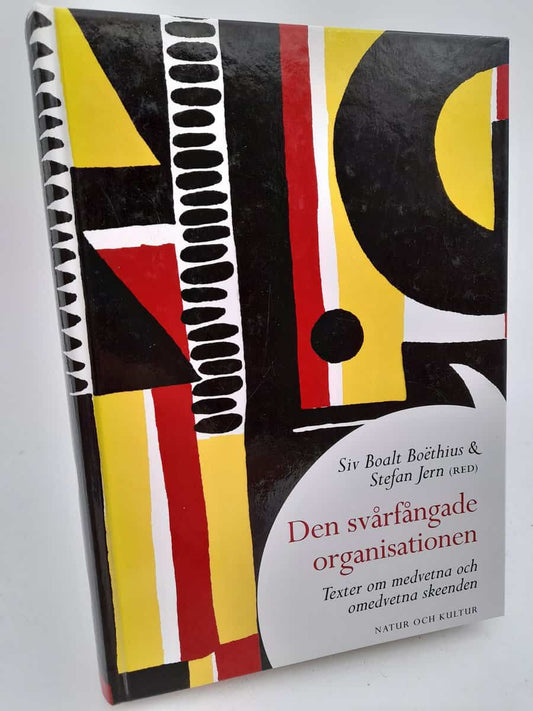 Boalt Boëthius, Siv | Jern, Stefan (red.) | Den svårfångade organisationen : Texter om medvetna och omedvetna skeenden