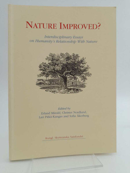 Mårald, Erland | Nordlund, Christer | Pitkä-Kangas, Lari | Åkerberg, Sofia [red] | Nature Improved? : Interdisciplinary ...