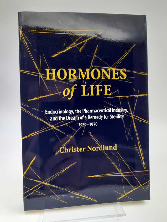 Nordlund, Christer | Hormones of life : Endocrinology, the pharmaceutical industry, and the dream of a remedy for steril...