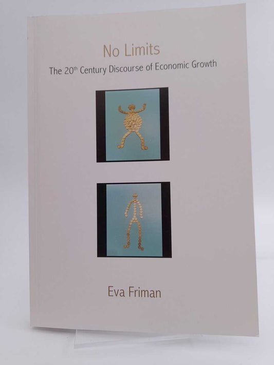 Friman, Eva | No limits : The 20th century discourse of economic growth