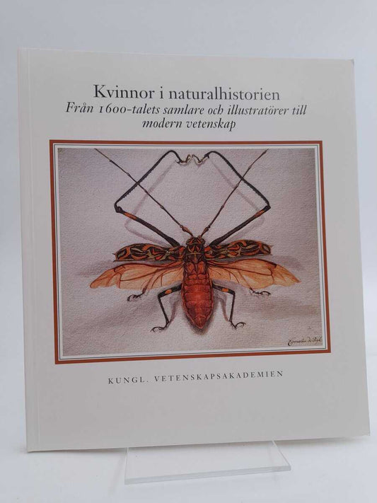 Beckman, Jenny | Kvinnor i naturalhistorien : Från 1600-talets samlare och illustratörer till modern vetenskap : utställ...