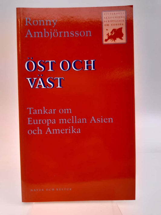 Ambjörnsson, Ronny | Öst och väst : Tankar om Europa mellan Asien och Amerika