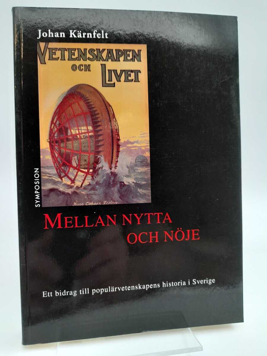 Kärnfelt, Johan | Mellan nytta och nöje : Ett bidrag till populärvetenskapens historia i Sverige