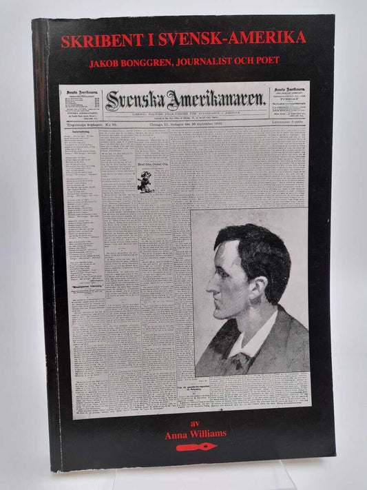 Williams, Anna | Skribent i Svensk-Amerika : Jakob Bonggren, journalist och poet | [Writer in Swedish-America] : [Jakob ...