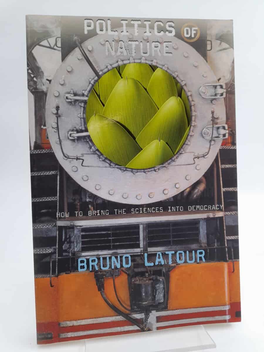 Latour, Bruno | Politics of nature : How to bring the sciences into democracy