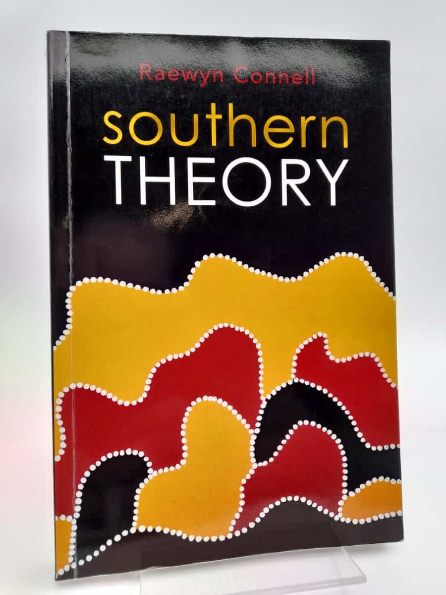 Connell, Raewyn | Southern Theory : Social Science And The Global Dynamics Of Knowledge