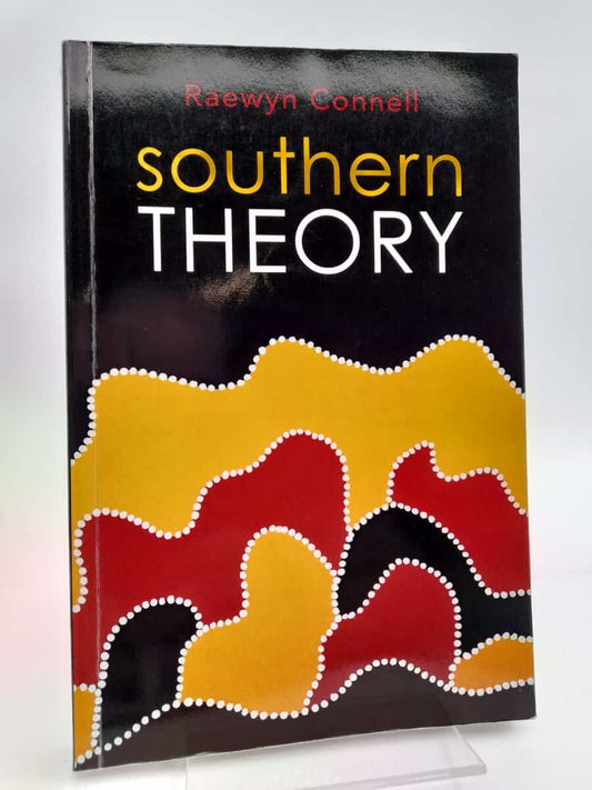 Connell, Raewyn | Southern Theory : Social Science And The Global Dynamics Of Knowledge