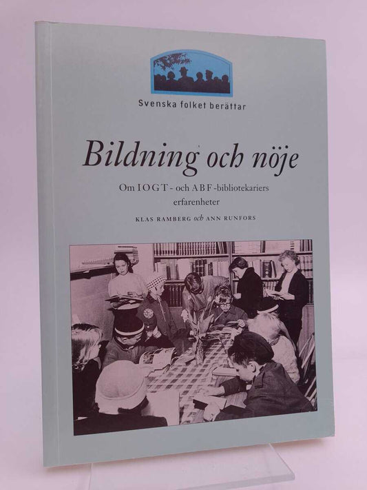 Ramberg, Klas | Bildning och nöje : Om IOGT- och ABF-bibliotekariers erfarenheter