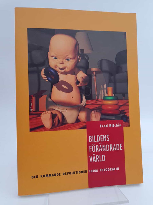 Ritchin, Fred | Bildens förändrade värld : Den kommande revolutionen inom fotografin