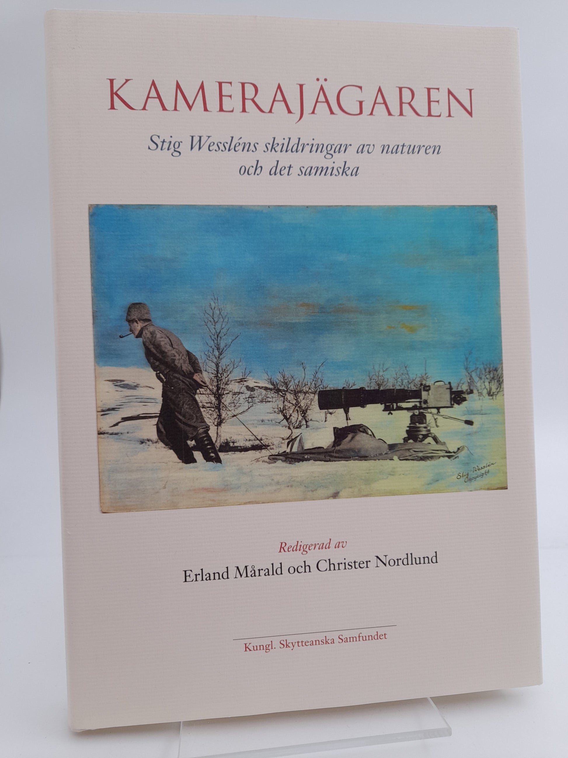 Aronsson, Kjell-Åke | Nordlund, Christer [red.] | Kamerajägaren : Stig Wessléns skildringar av naturen och det samiska