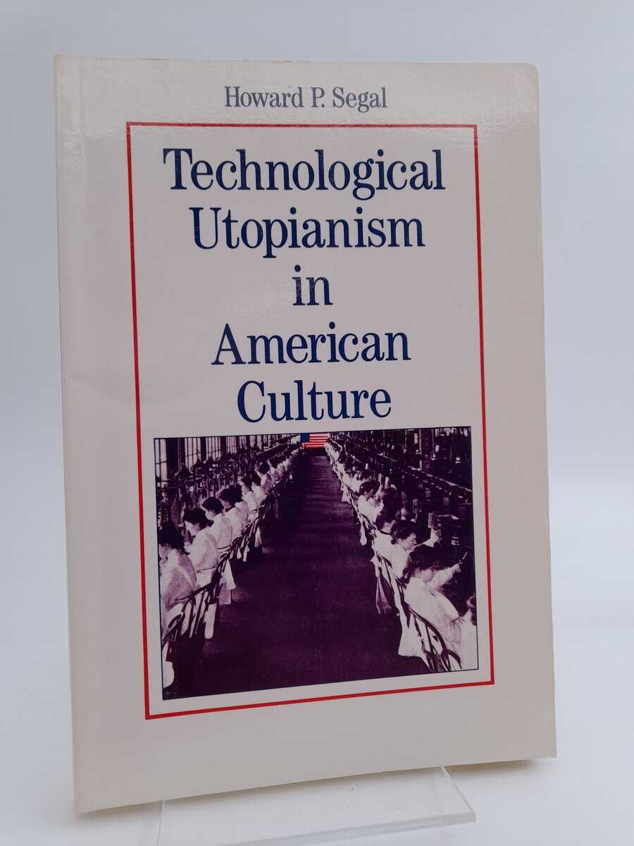 Segal, Howard P. | Technological utopianism in American culture