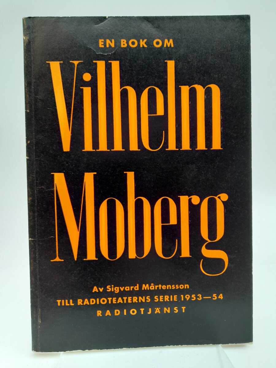 Mårtensson, Sigvard | En bok om Vilhelm Moberg : en handledning till radioteaterns pjässerie spelåret 1953-1954