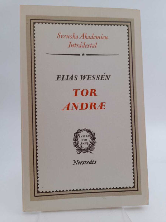 Wessén, Elias | Tor Andræ : inträdestal i Svenska akademien