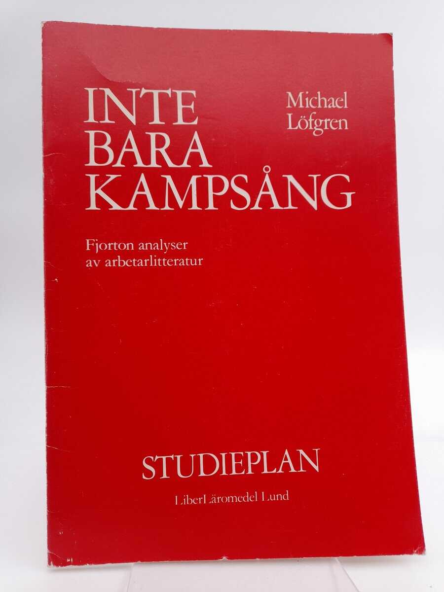 Löfgren, Mikael | Inte bara kampsång : fjorton analyser av arbetarlitteratur. Studieplan