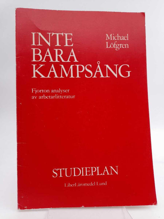 Löfgren, Mikael | Inte bara kampsång : fjorton analyser av arbetarlitteratur. Studieplan